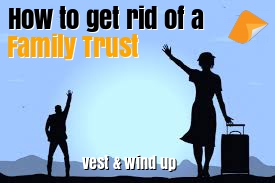 Deed of vesting a family trust wind up a family trust get rid of a family trust deed centrelink and ato compliant