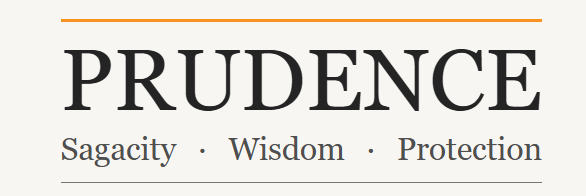 PRUDENCE — Sagacity · Wisdom · Protection